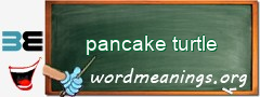 WordMeaning blackboard for pancake turtle